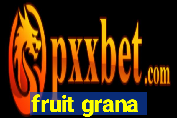 fruit grana